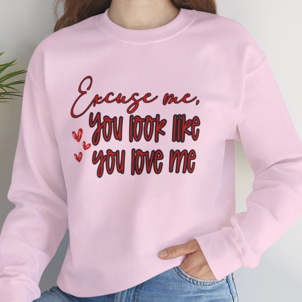 Excuse me, You Love Me Sweatshirt