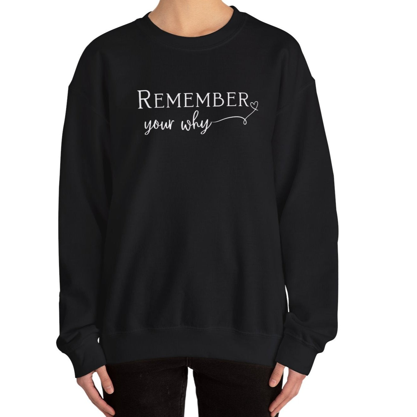 Remember Your Why Sweatshirt