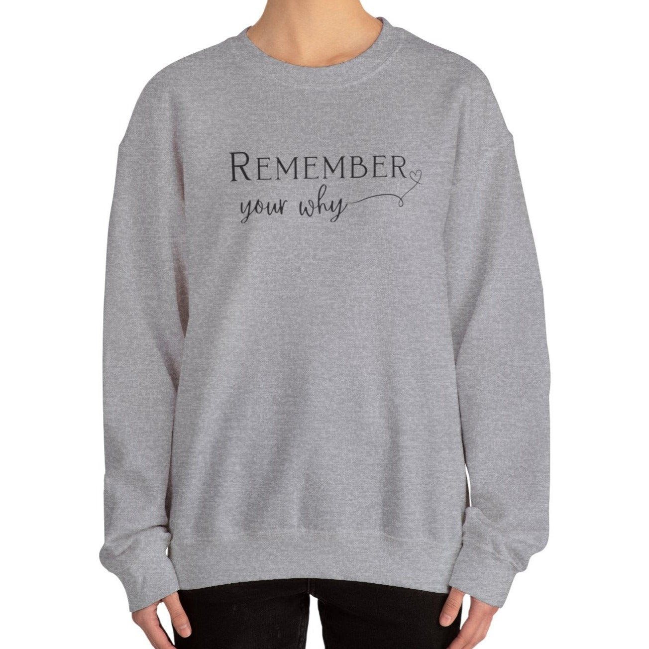 Remember Your Why Sweatshirt