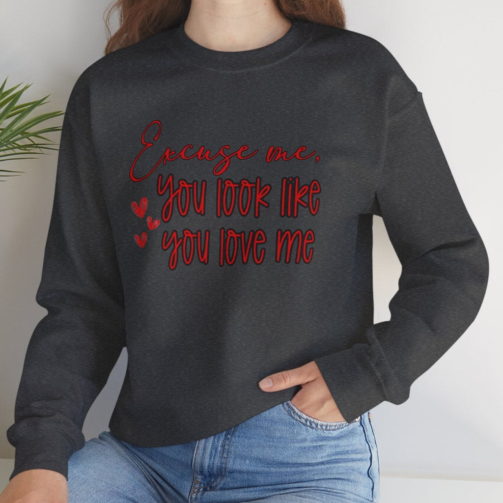 Excuse me, You Love Me Sweatshirt