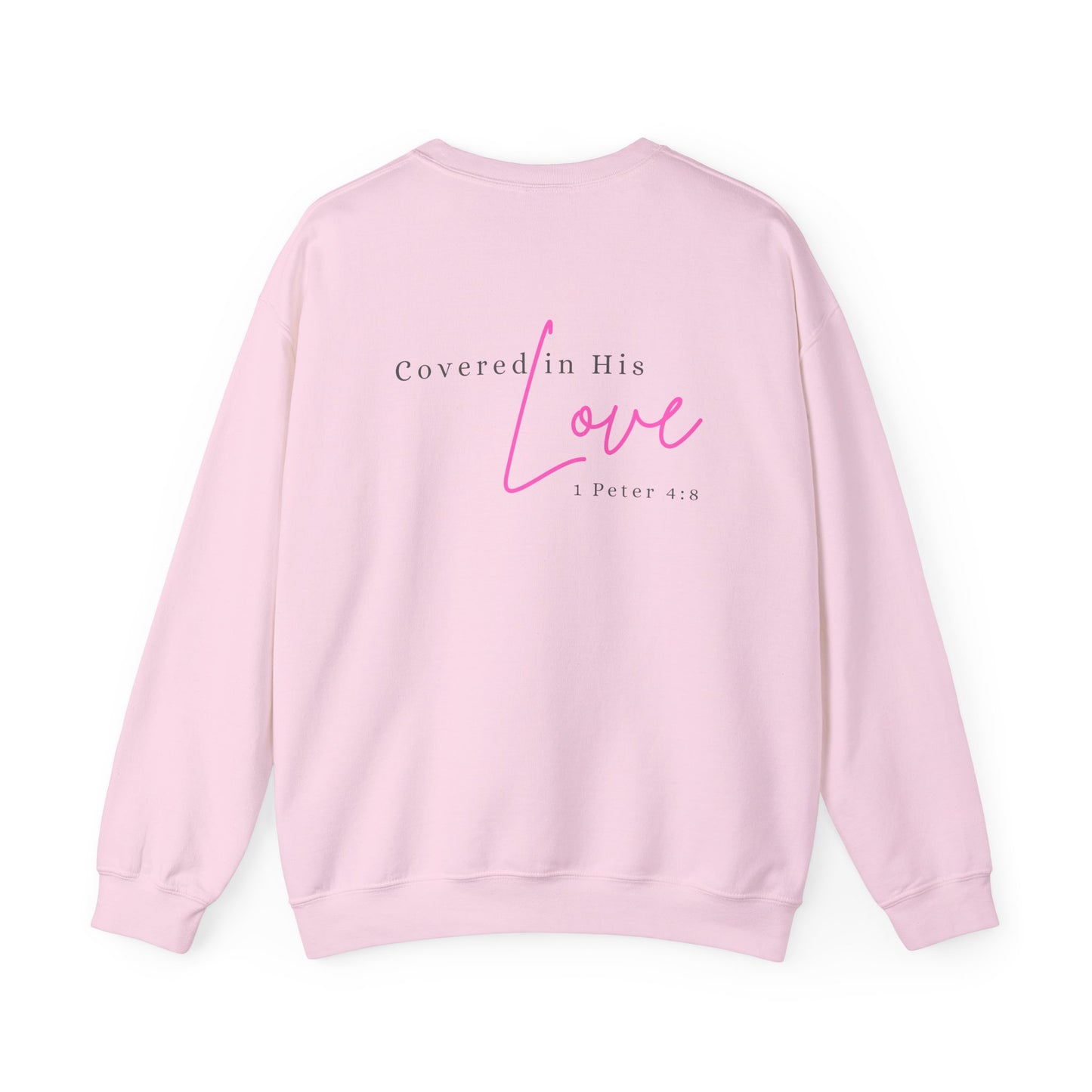 Covered in His Love 1 Peter 4:8 Sweatshirt