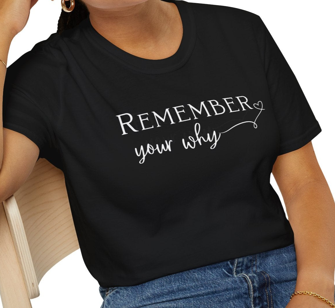 Remember Your Why T-Shirt