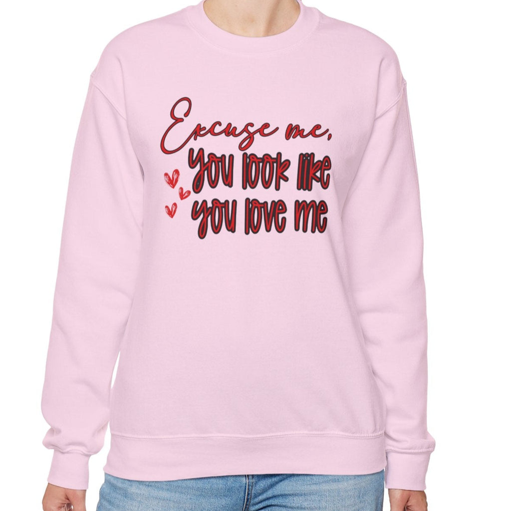 Excuse me, You Love Me Sweatshirt