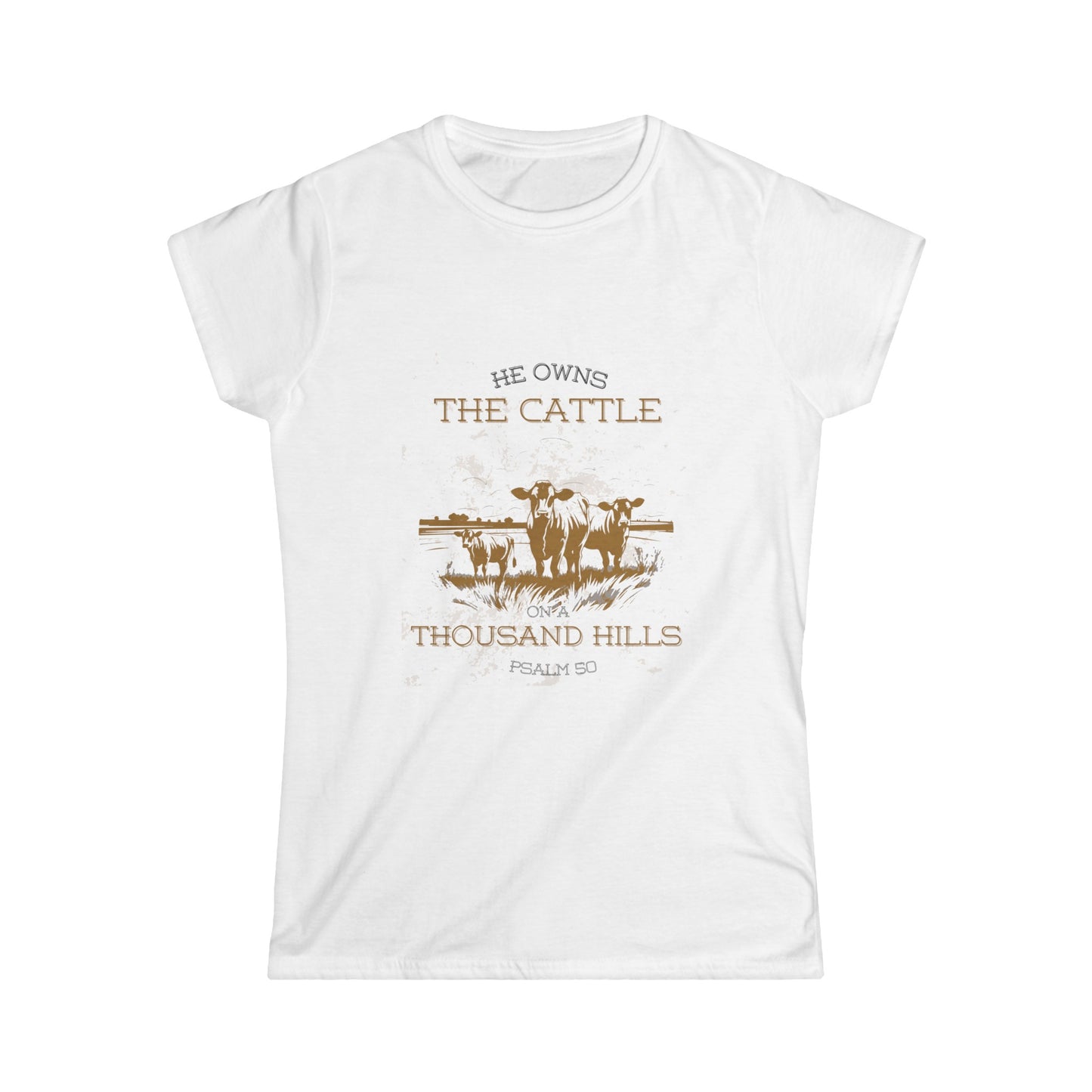 He Owns the Cattle on a Thousand Hills Softstyle Tee