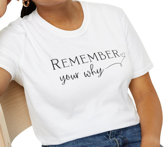 Remember Your Why T-Shirt