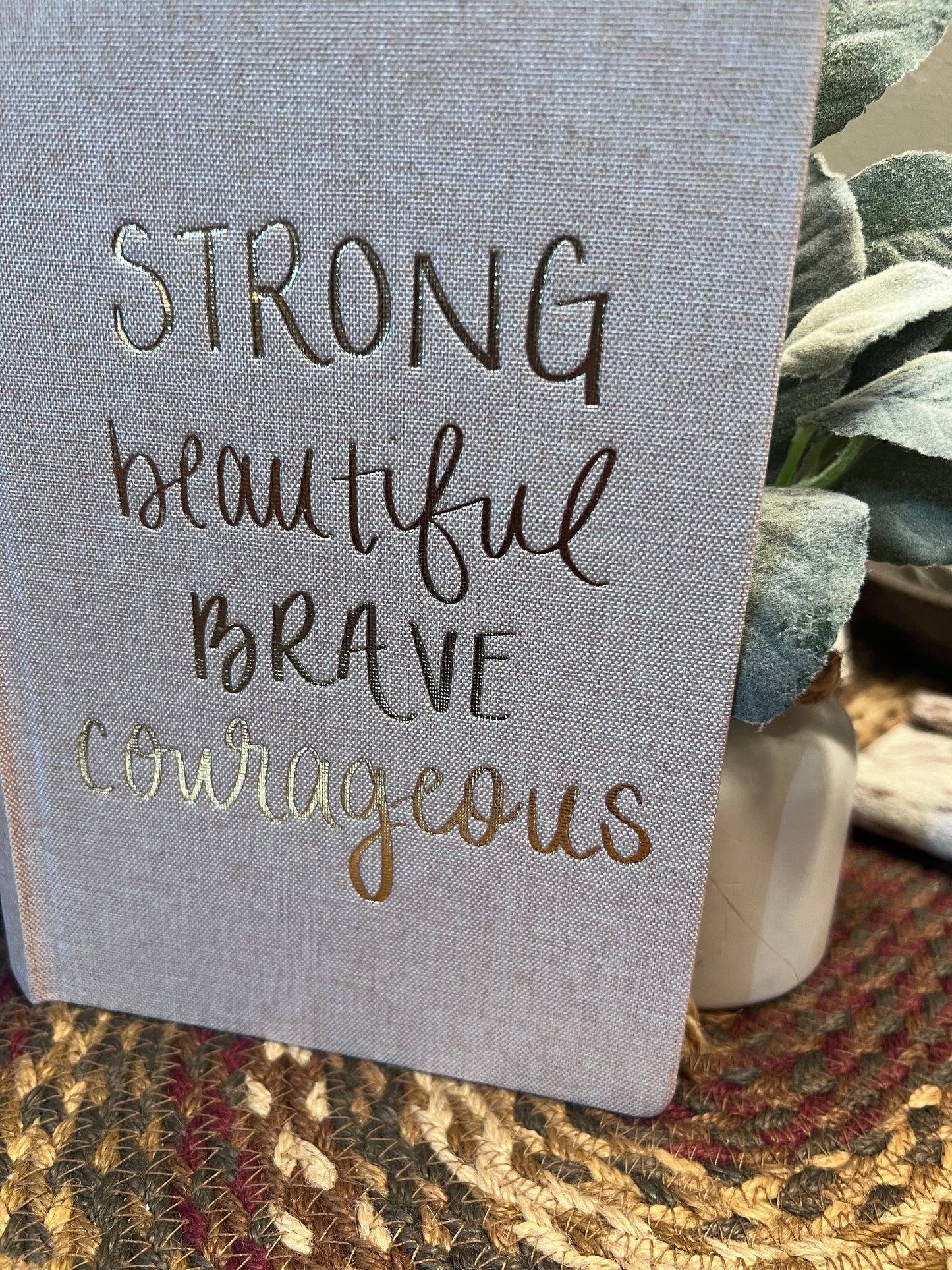Strong, Beautiful, Brave, Courageous Journal
