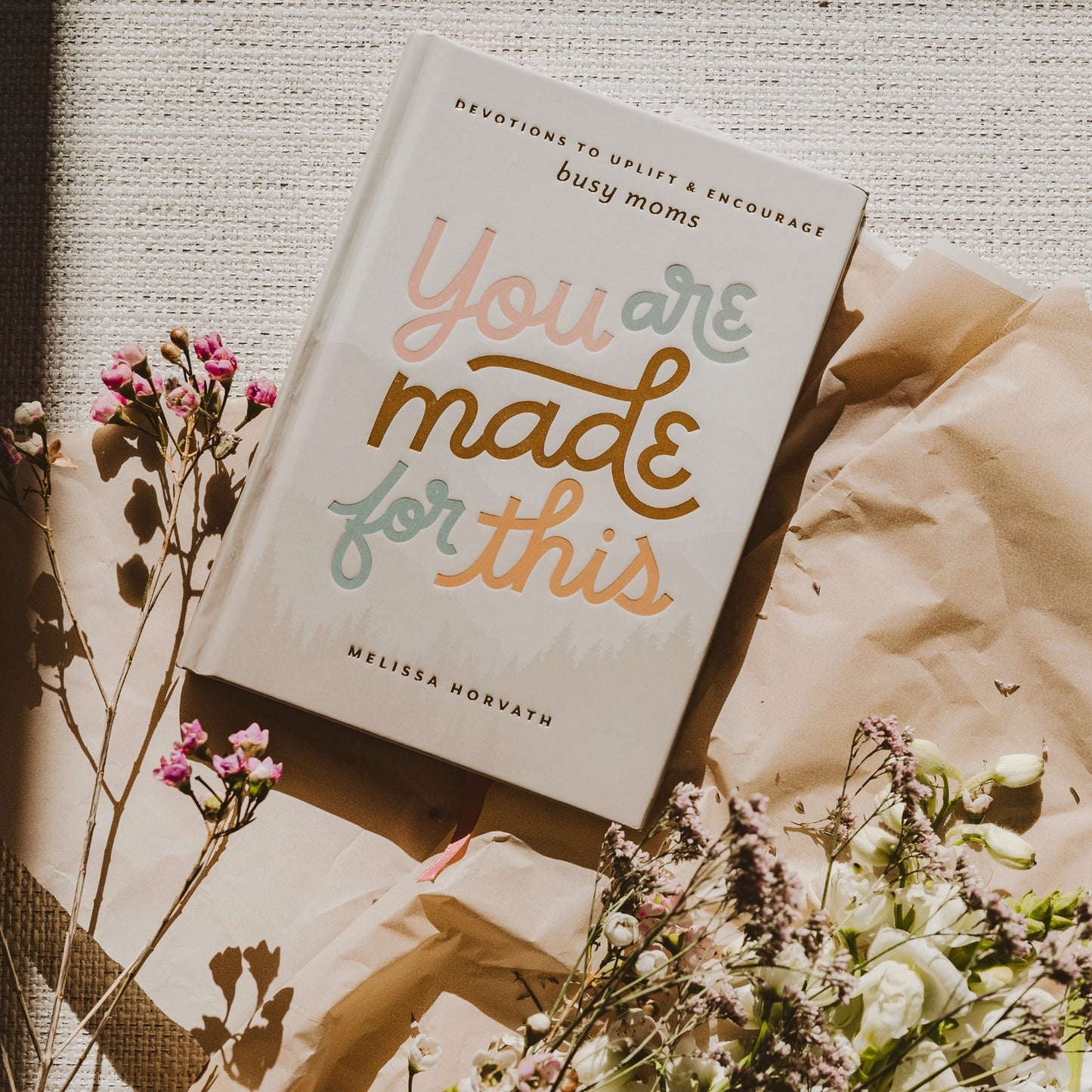 You Were Made For This Devotional To Encourage and Uplift Moms